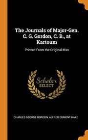Cover of The journals of Major-Gen. C.G. Gordon, C.B., at Kartoum