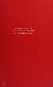 Cover of A history of the regiments & uniforms of the British Army