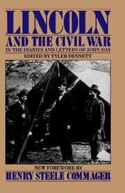 Cover of Lincoln and the Civil War in the diaries and letters of John Hay
