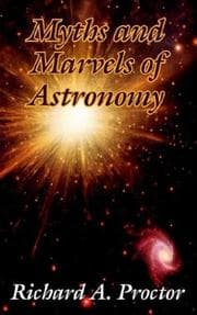 Cover of Myths and marvels of astronomy