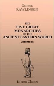 Cover of The five great monarchies of the ancient eastern world