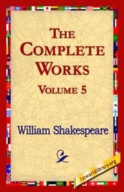 Cover of The Complete Works. Volume 5 (King Richard II / King Richard III / Othello / Romeo and Juliet / Taming of the Shrew / Tempest)