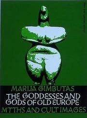 Cover of The goddesses and gods of Old Europe, 6500-3500 BC