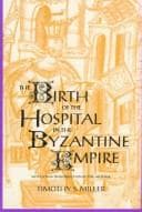 Cover of The birth of the hospital in the Byzantine Empire
