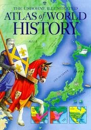 Cover of The Usborne Illustrated Atlas of World History (Atlas of World History Series)