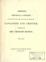 Cover of Remains, historical & literary, connected with the palatine counties of Lancaster and Chester