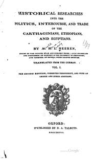 Cover of Historical researches into the politics, intercourse, and trade of the Carthaginians, Ethiopians, and Egyptians