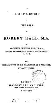 Cover of A brief memoir of the life of Robert Hall, with observations on his character as a preacher, by ...
