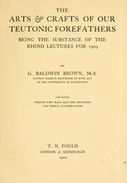 Cover of The arts and crafts of our Teutonic forefathers