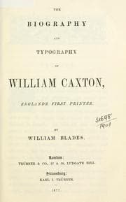 Cover of The Biography and Typography of William Caxton, England's First Printer