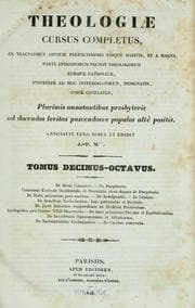 Cover of Theologiae cursus completus ex tractatibus omnium perferctissimis ubique habitis, et a magna parte episcoporum necnon theologorum Europæe catholicae, universim ad hoc interrogatorum, designatis, unicè conflatus