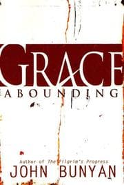 Cover of Grace abounding to the chief of sinners & The life & death of Mr. Badman