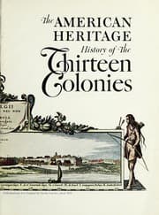 Cover of The American heritage history of the Thirteen Colonies