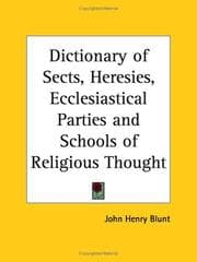 Cover of Dictionary of sects, heresies, ecclesiastical parties, and schools of religious thought