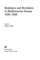 Cover of Resistance and revolution in Mediterranean Europe, 1939-1948