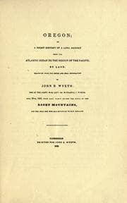 Cover of Oregon, or, A short history of a long journey from the Atlantic Ocean to the region of the Pacific by land