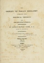 Cover of The Origin Of Pagan Idolatry Ascertained From Historical Testimony And Circumstantial Evidence