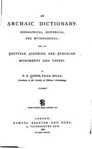 Cover of An Archaic Dictionary: Biographical, Historical, and Mythological, from the Egyptian, Assyrian ..