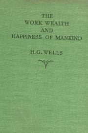 Cover of The work, wealth and happiness of mankind
